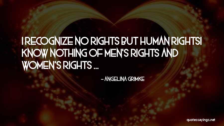 Rights Of Humans Quotes By Angelina Grimke Rights Of Humans Quotes By Angelina Grimke