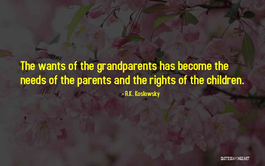 Rights Of Parents Quotes By R.K. Koslowsky Rights Of Parents Quotes By R.K. Koslowsky