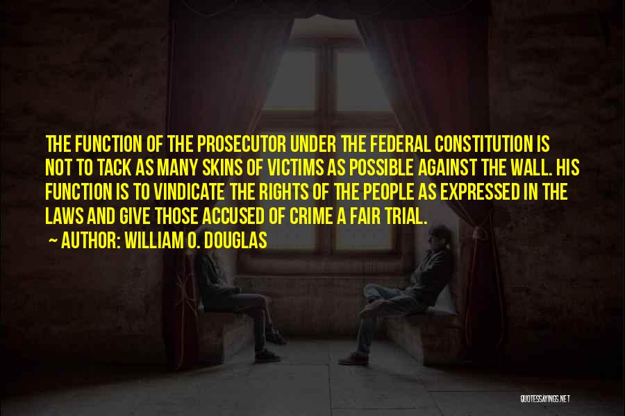 Rights Of The Accused Quotes By William O. Douglas