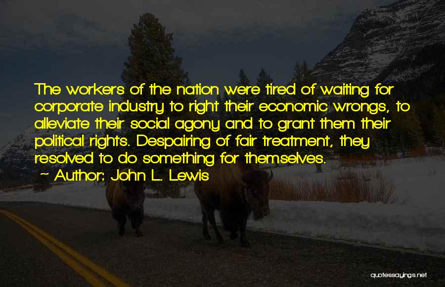 Rights Of Workers Quotes By John L. Lewis
