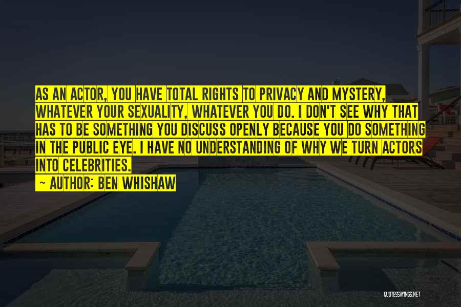 Rights To Privacy Quotes By Ben Whishaw