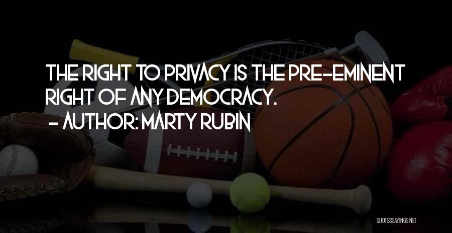 Rights To Privacy Quotes By Marty Rubin