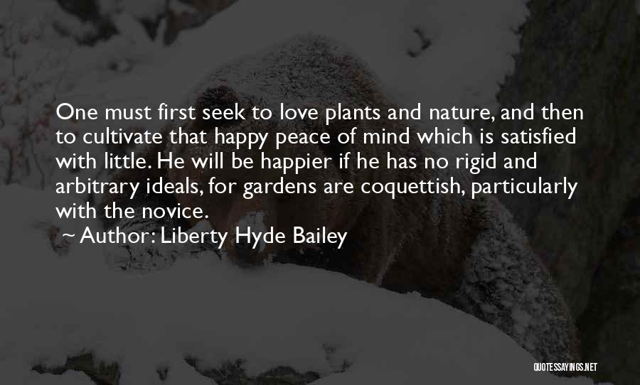 Rigid Mind Quotes By Liberty Hyde Bailey