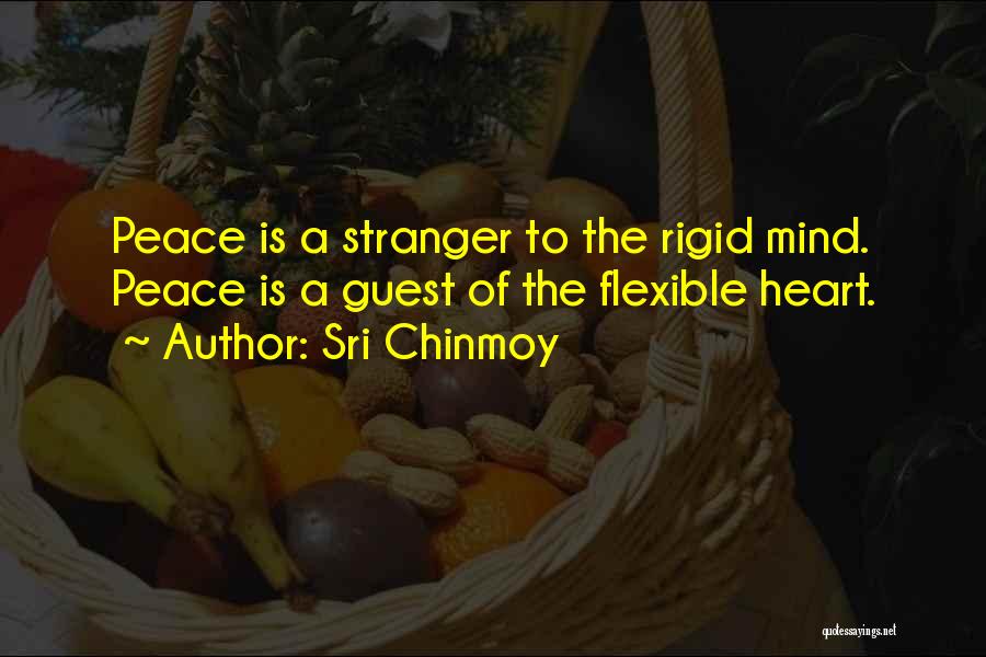 Rigid Mind Quotes By Sri Chinmoy