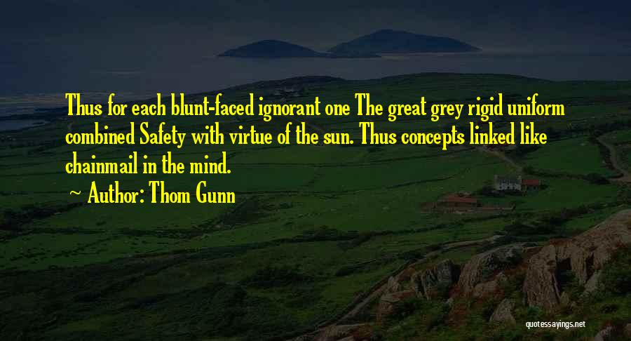 Rigid Mind Quotes By Thom Gunn