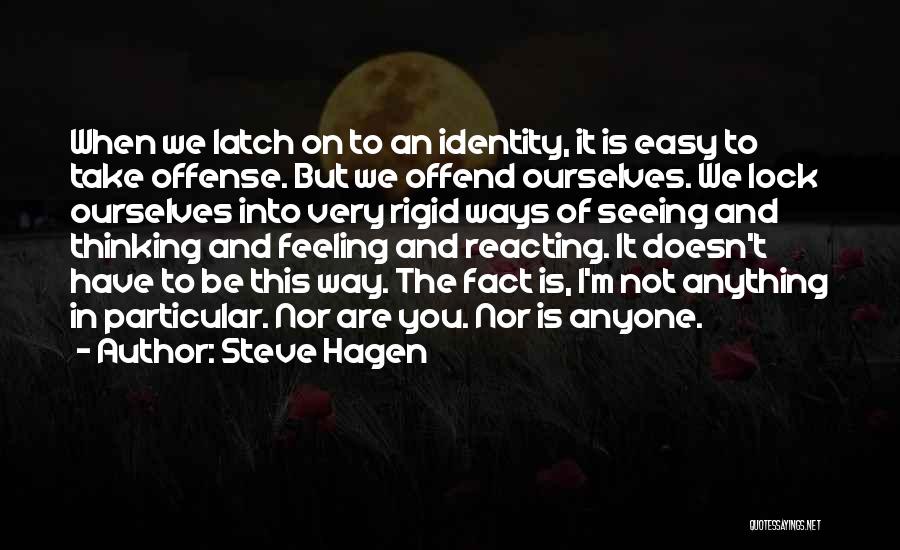 Rigid Thinking Quotes By Steve Hagen