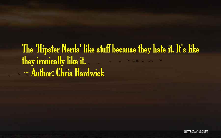 Rigidez Cadaverica Quotes By Chris Hardwick