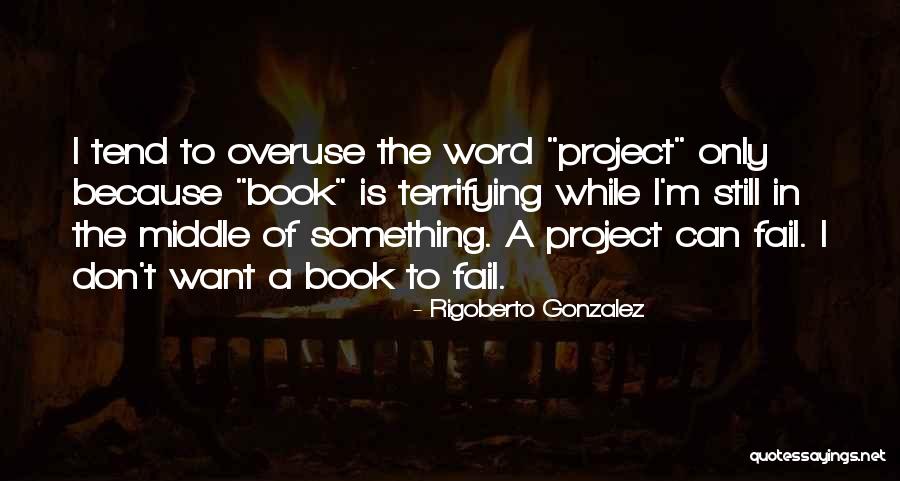 Rigoberto Gonzalez Quotes 1882470 Rigoberto Gonzalez Quotes 1882470