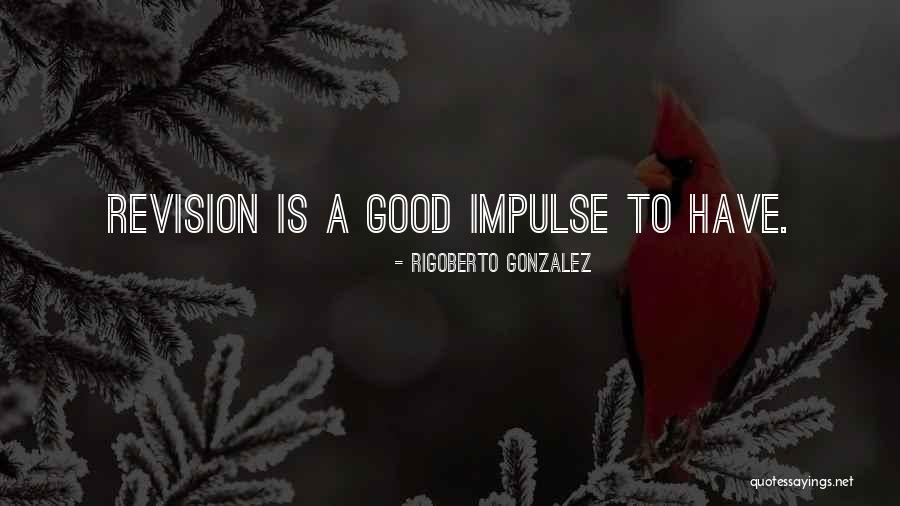 Rigoberto Gonzalez Quotes 2145422 Rigoberto Gonzalez Quotes 2145422