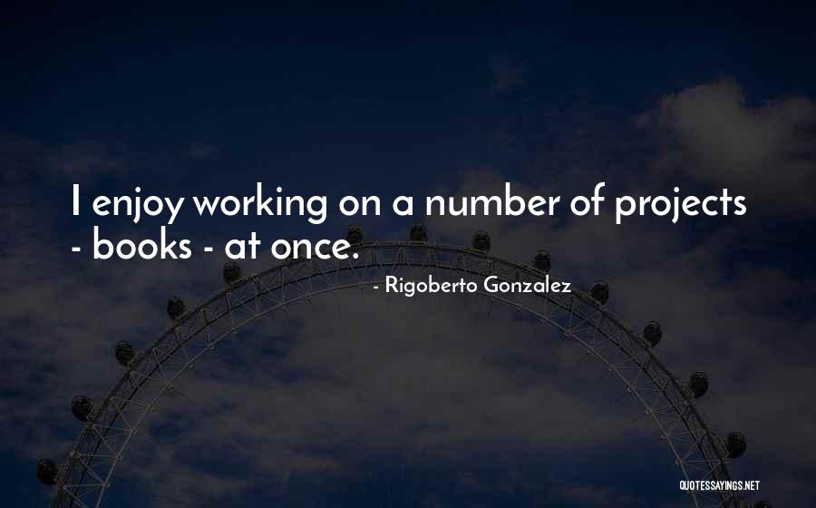 Rigoberto Gonzalez Quotes 328468 Rigoberto Gonzalez Quotes 328468