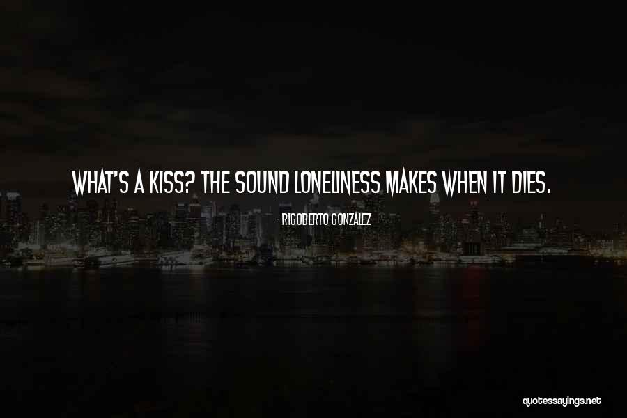 Rigoberto Gonzalez Quotes 829694