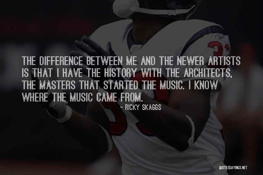 Rigoni Di Quotes By Ricky Skaggs Rigoni Di Quotes By Ricky Skaggs