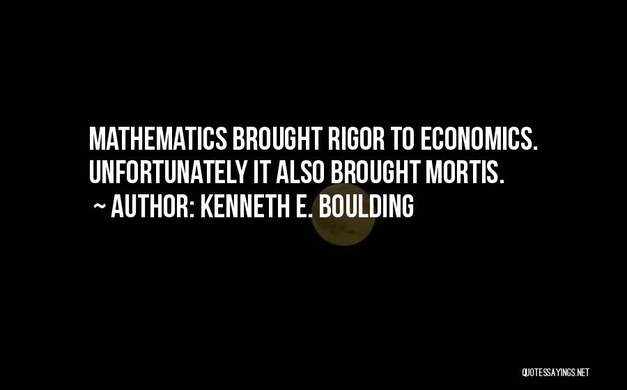 Rigor Mortis Quotes By Kenneth E. Boulding