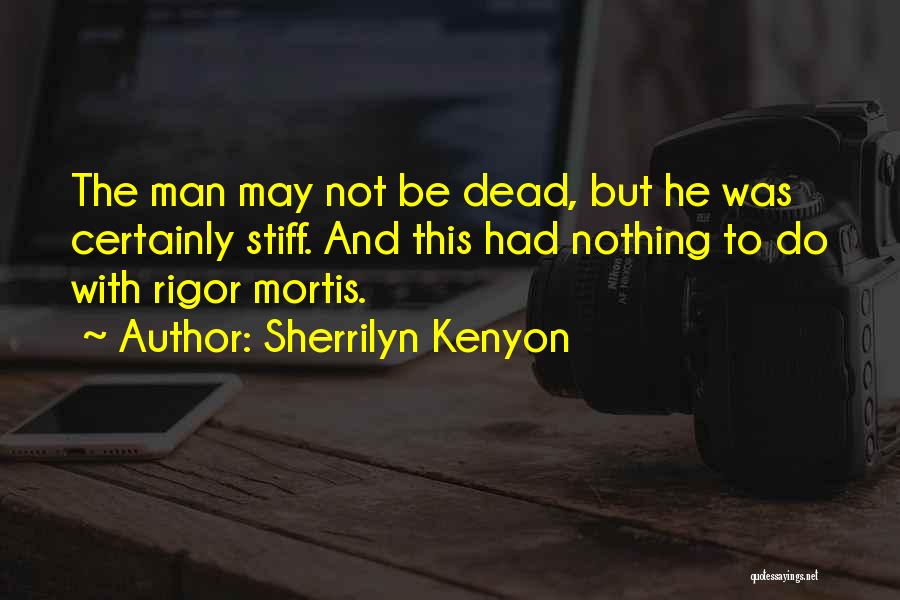 Rigor Mortis Quotes By Sherrilyn Kenyon