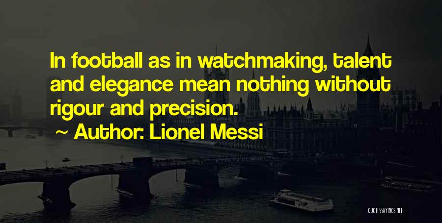 Rigour Quotes By Lionel Messi