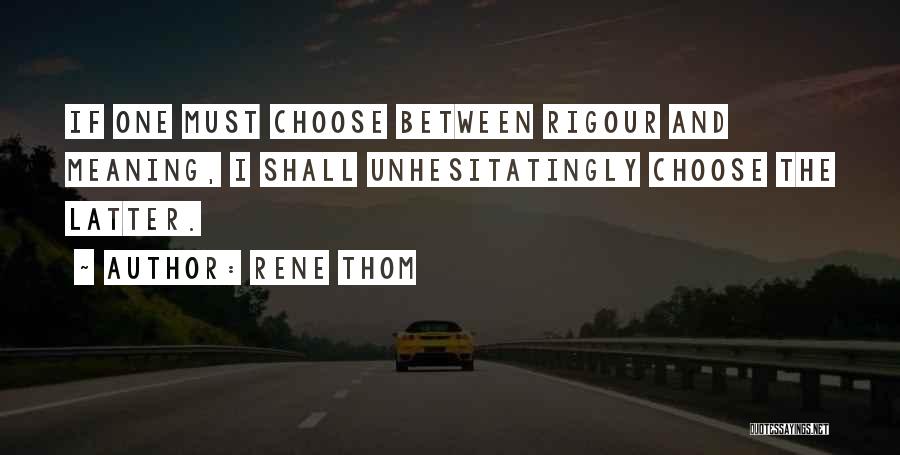 Rigour Quotes By Rene Thom