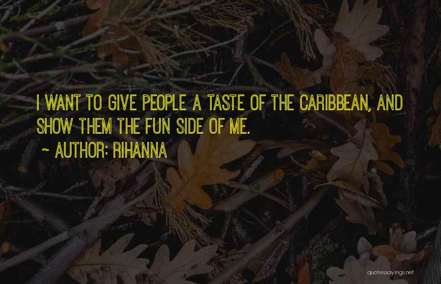 Rihanna Caribbean Quotes By Rihanna