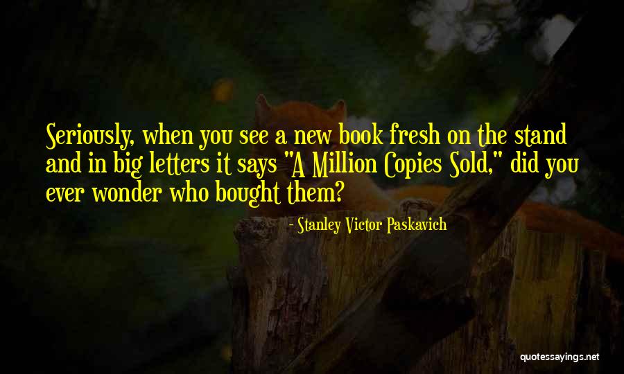 Rihards Bukarts Quotes By Stanley Victor Paskavich Rihards Bukarts Quotes By Stanley Victor Paskavich