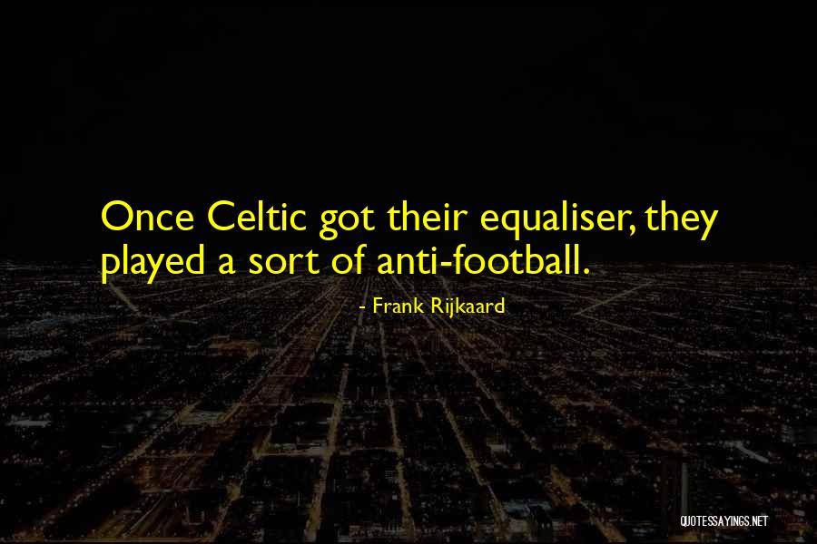 Rijkaard Quotes By Frank Rijkaard Rijkaard Quotes By Frank Rijkaard