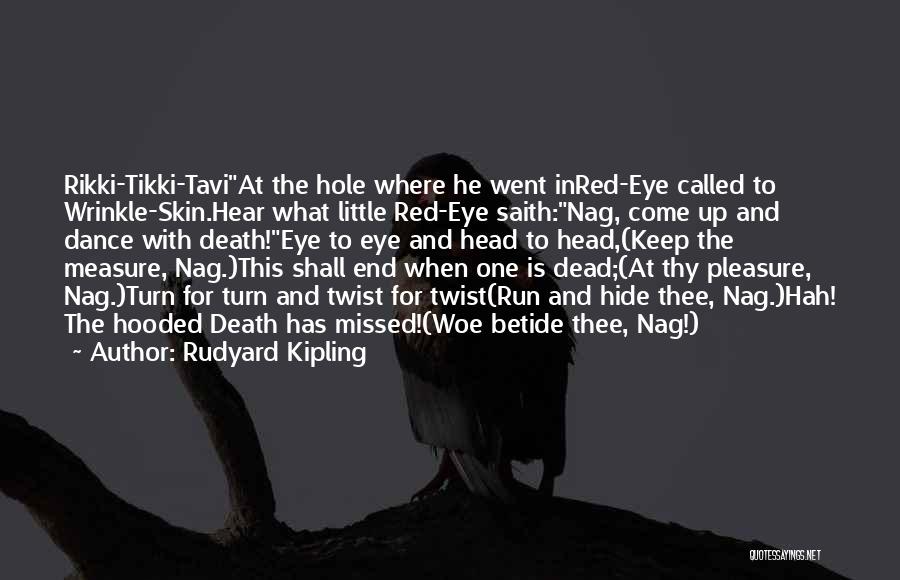 Rikki Tikki Tavi Quotes By Rudyard Kipling