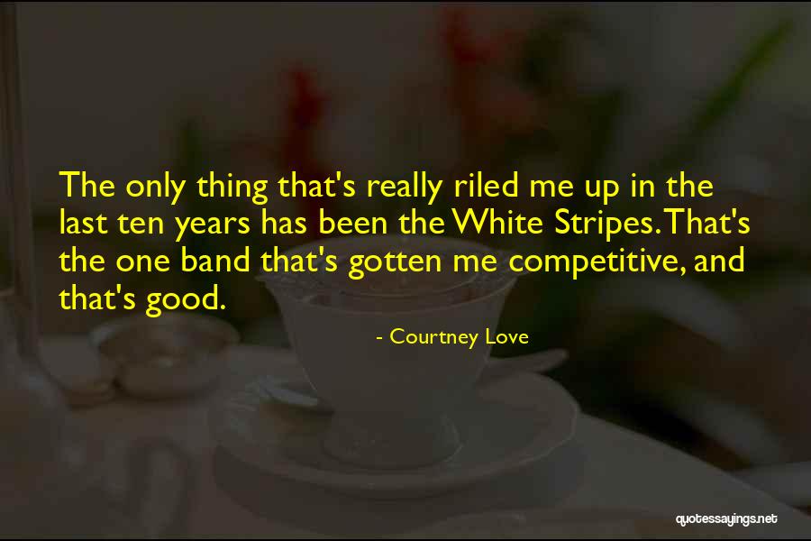 Riled Quotes By Courtney Love Riled Quotes By Courtney Love