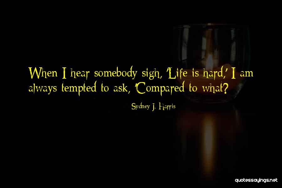 Riley And Maya Quotes By Sydney J. Harris Riley And Maya Quotes By Sydney J. Harris