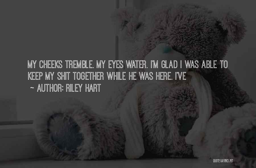 Riley Hart Quotes 217214 Riley Hart Quotes 217214
