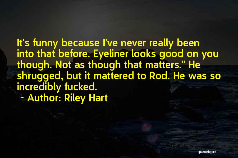 Riley Hart Quotes 452421