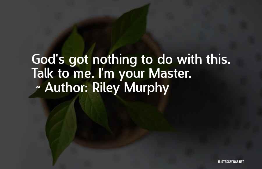 Riley Murphy Quotes 1769205