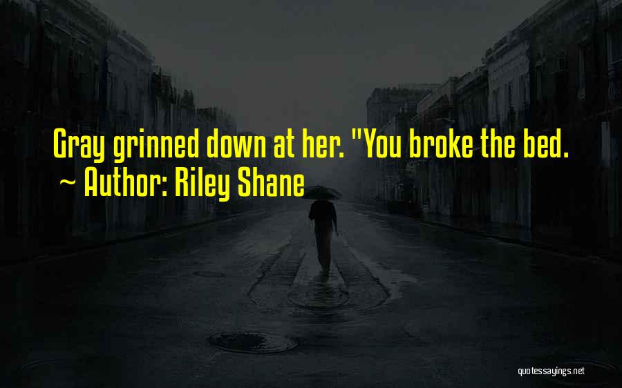 Riley Shane Quotes 348618