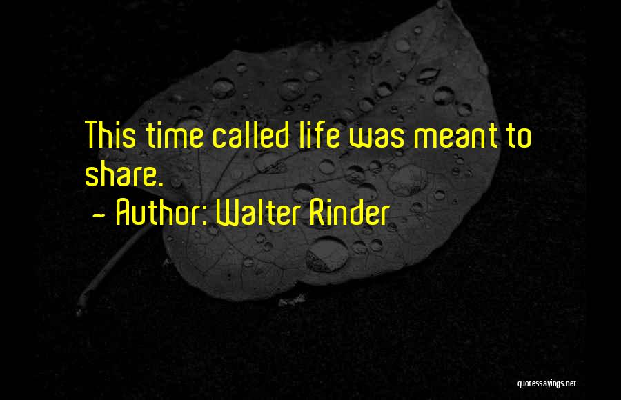 Rinder Quotes By Walter Rinder