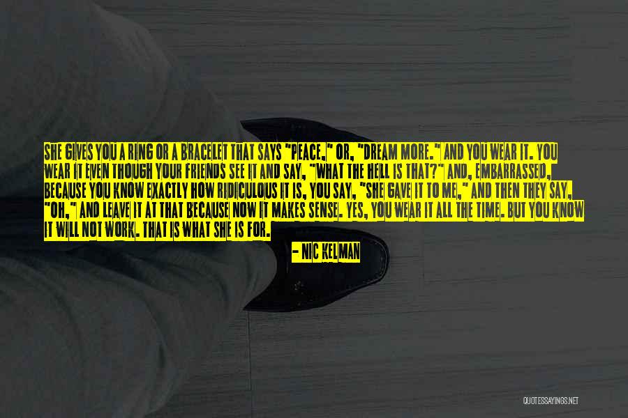 Ring And Bracelet Quotes By Nic Kelman Ring And Bracelet Quotes By Nic Kelman