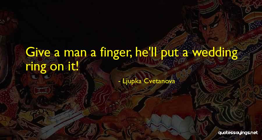 Ring Finger Quotes By Ljupka Cvetanova