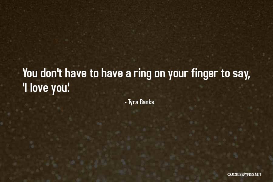 Ring Finger Quotes By Tyra Banks