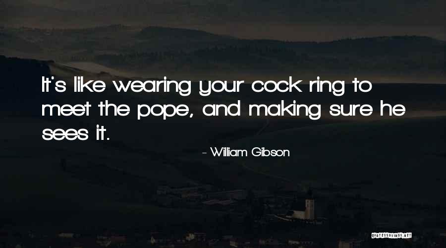 Ring Making Quotes By William Gibson Ring Making Quotes By William Gibson