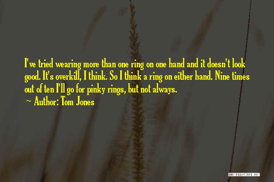 Ring Quotes By Tom Jones