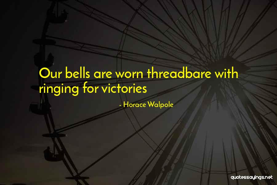 Ringing Quotes By Horace Walpole Ringing Quotes By Horace Walpole
