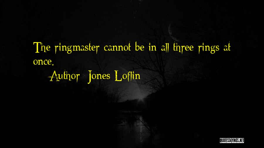 Ringmaster Quotes By Jones Loflin