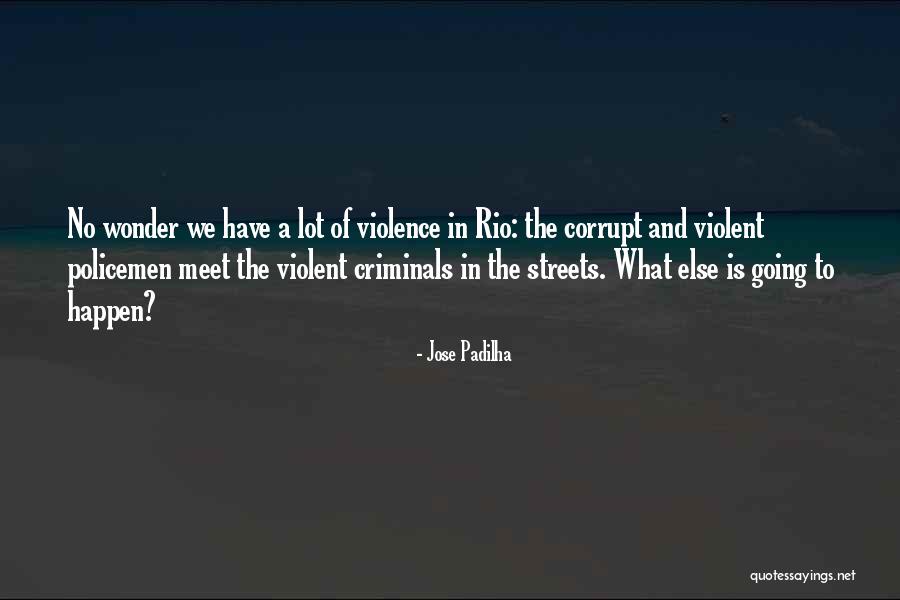Rio Quotes By Jose Padilha Rio Quotes By Jose Padilha
