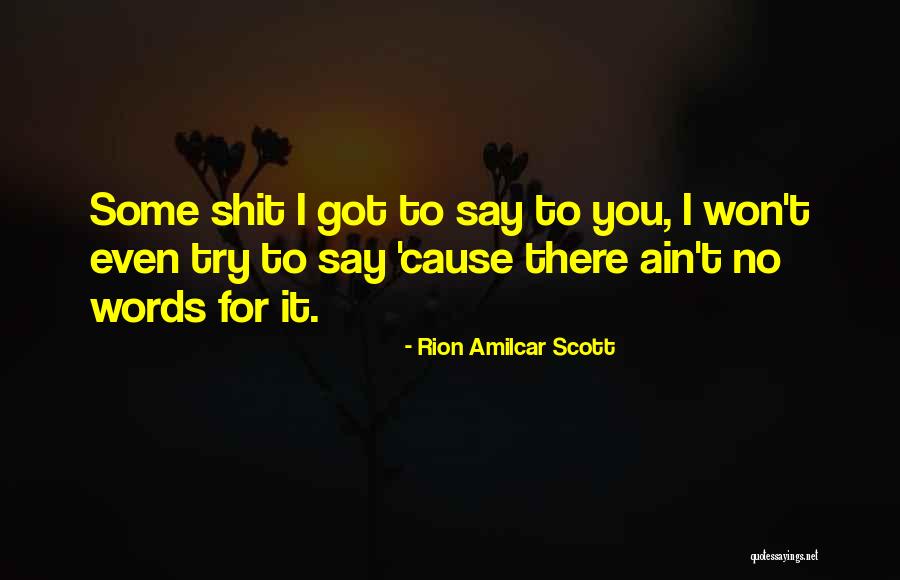 Rion Amilcar Scott Quotes 704428 Rion Amilcar Scott Quotes 704428