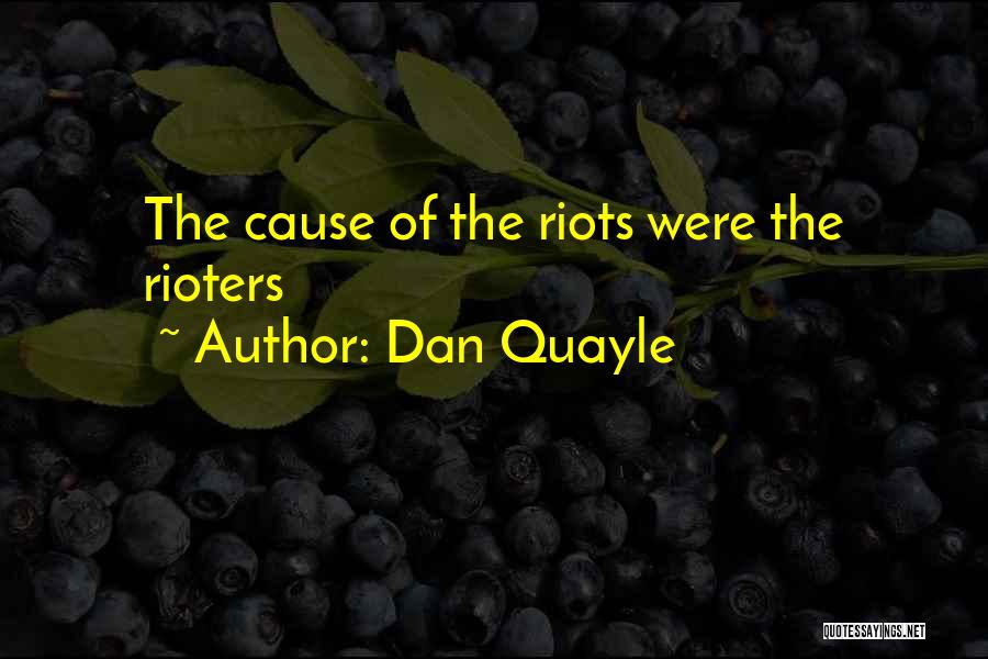 Riot Quotes By Dan Quayle
