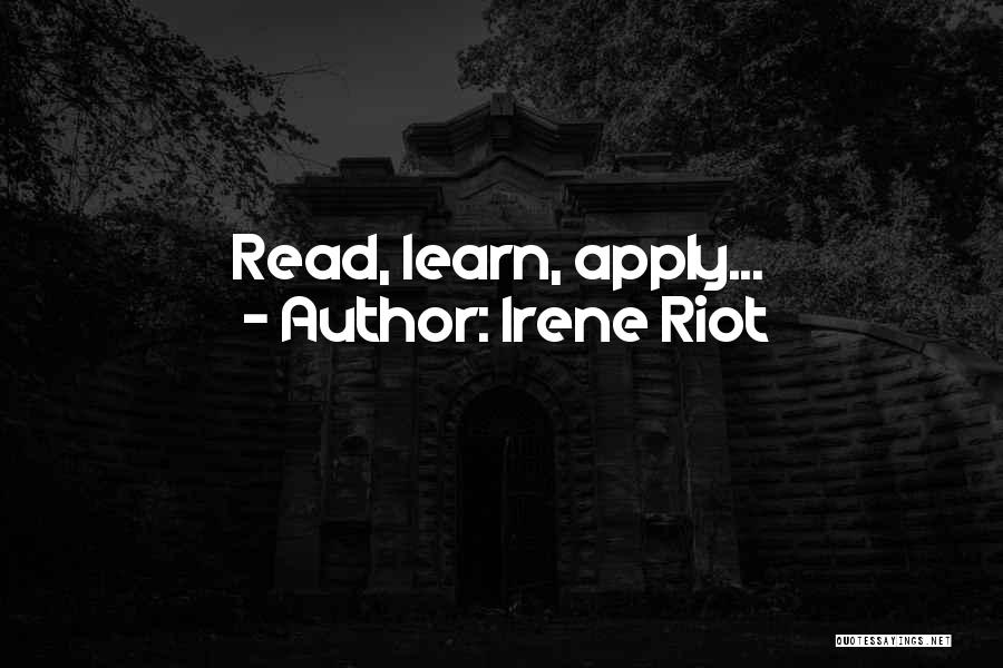 Riot Quotes By Irene Riot