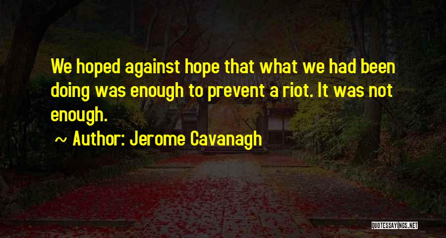 Riot Quotes By Jerome Cavanagh