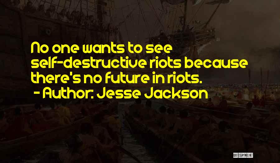 Riot Quotes By Jesse Jackson