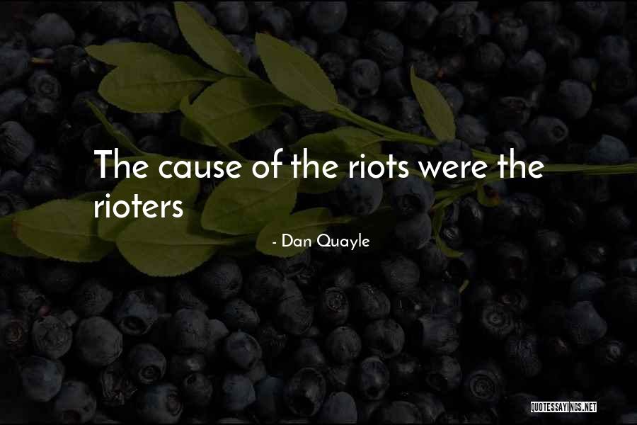 Rioters Quotes By Dan Quayle Rioters Quotes By Dan Quayle