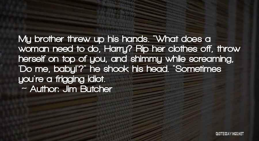 Rip Baby Brother Quotes By Jim Butcher
