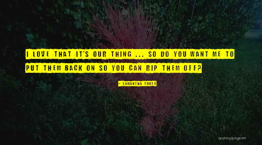 Rip Me Off Quotes By Samantha Towle Rip Me Off Quotes By Samantha Towle