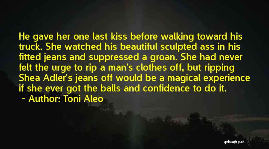 Rip My Clothes Off Quotes By Toni Aleo