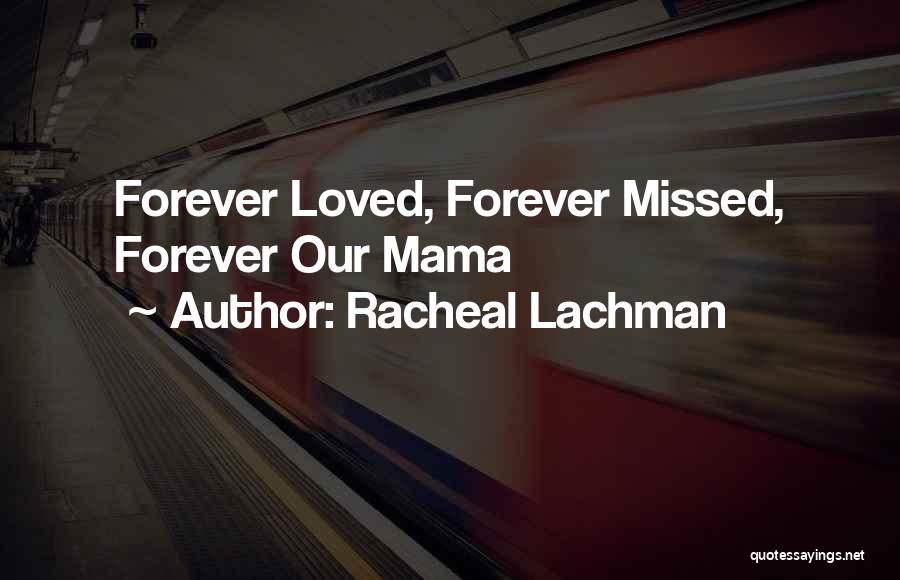 Rip You'll Be Missed Quotes By Racheal Lachman