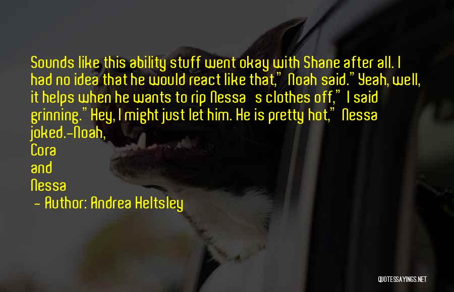 Rip Your Clothes Off Quotes By Andrea Heltsley